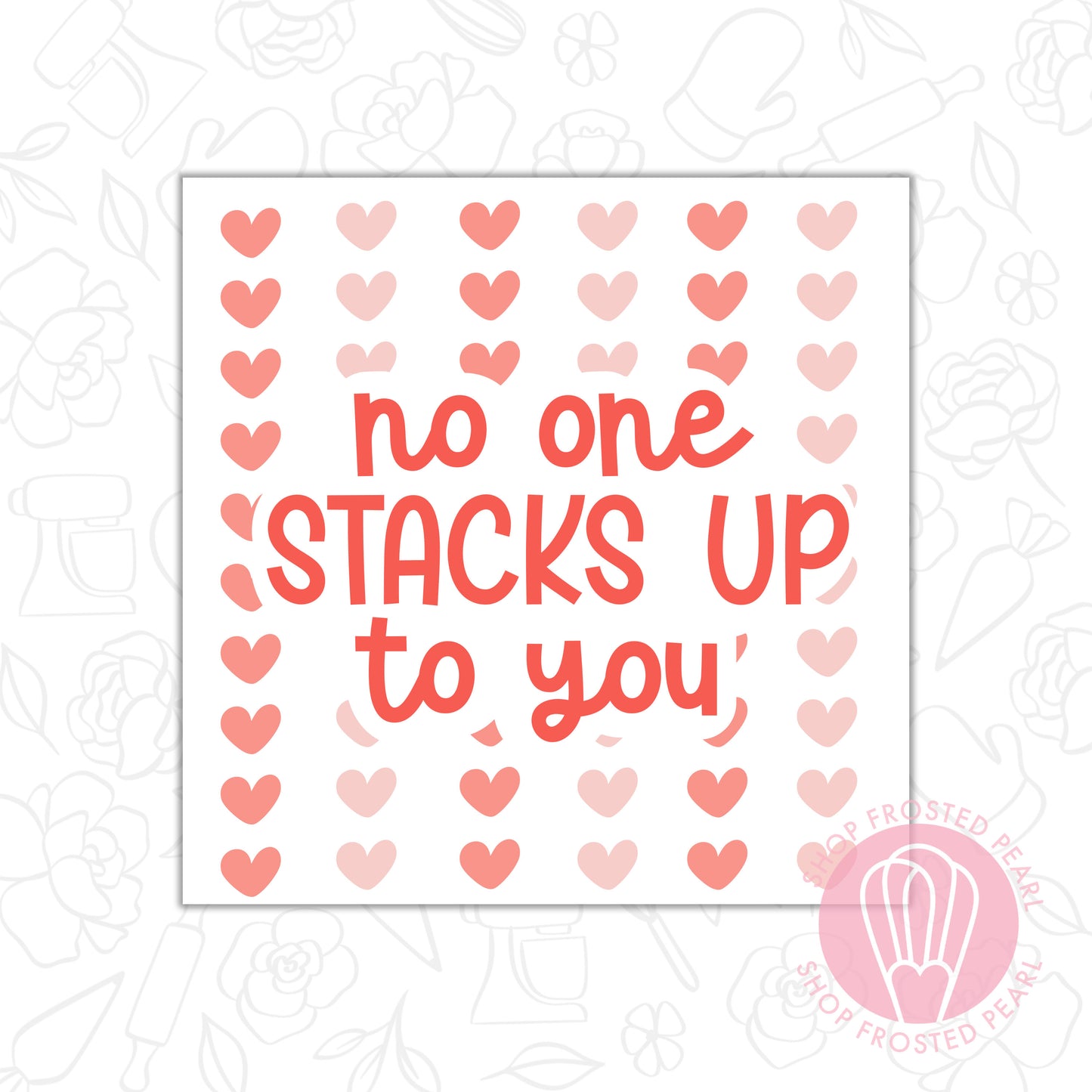 No One Stacks Up to You - Printable Tag