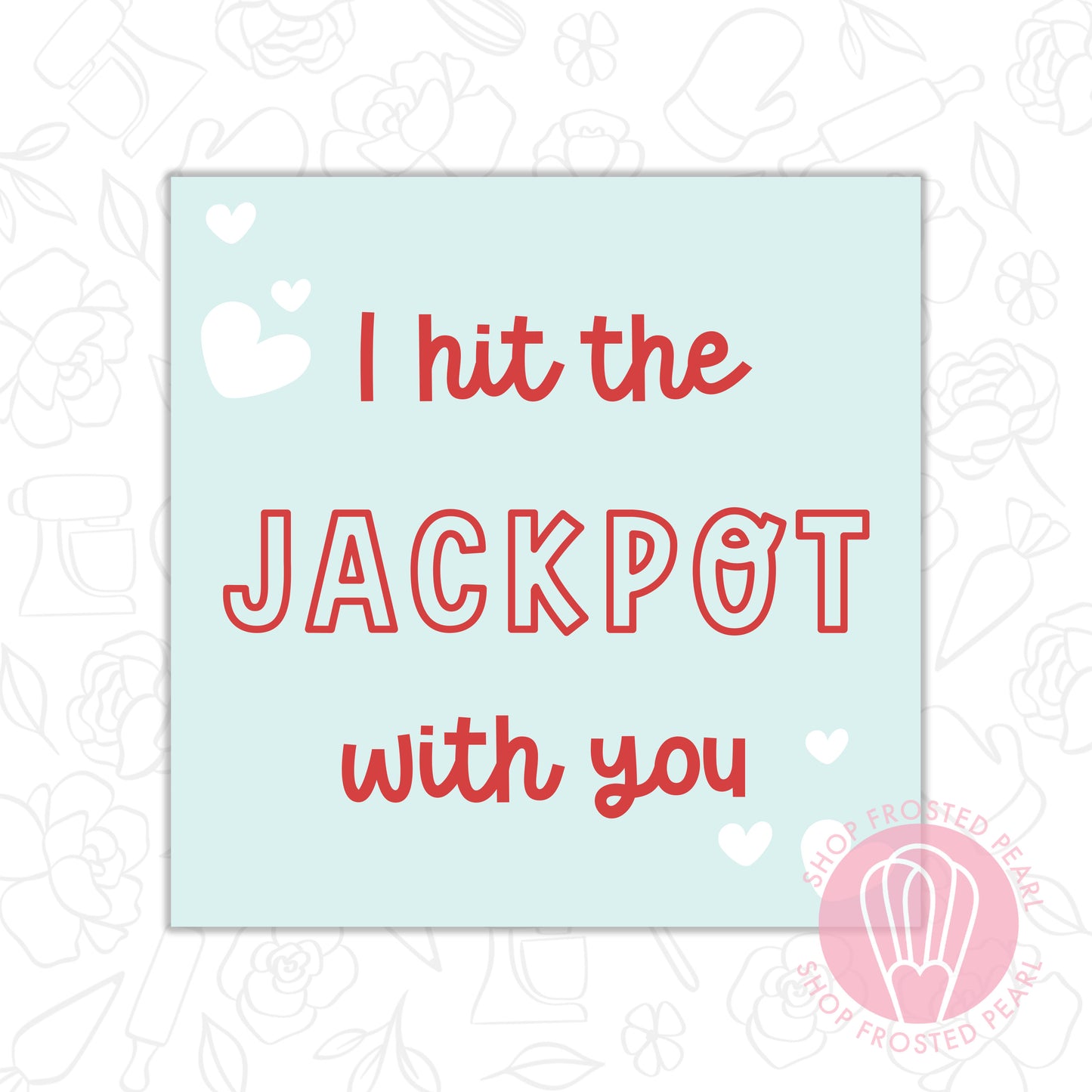 I Hit the Jackpot With You - Printable Tag