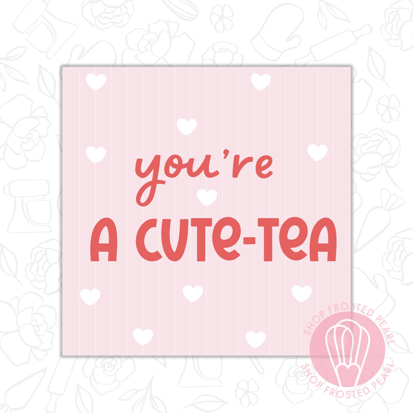 You're a Cute-Tea - Printable Tag