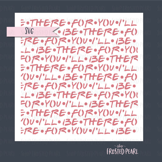 I'll Be There For You - Stencil