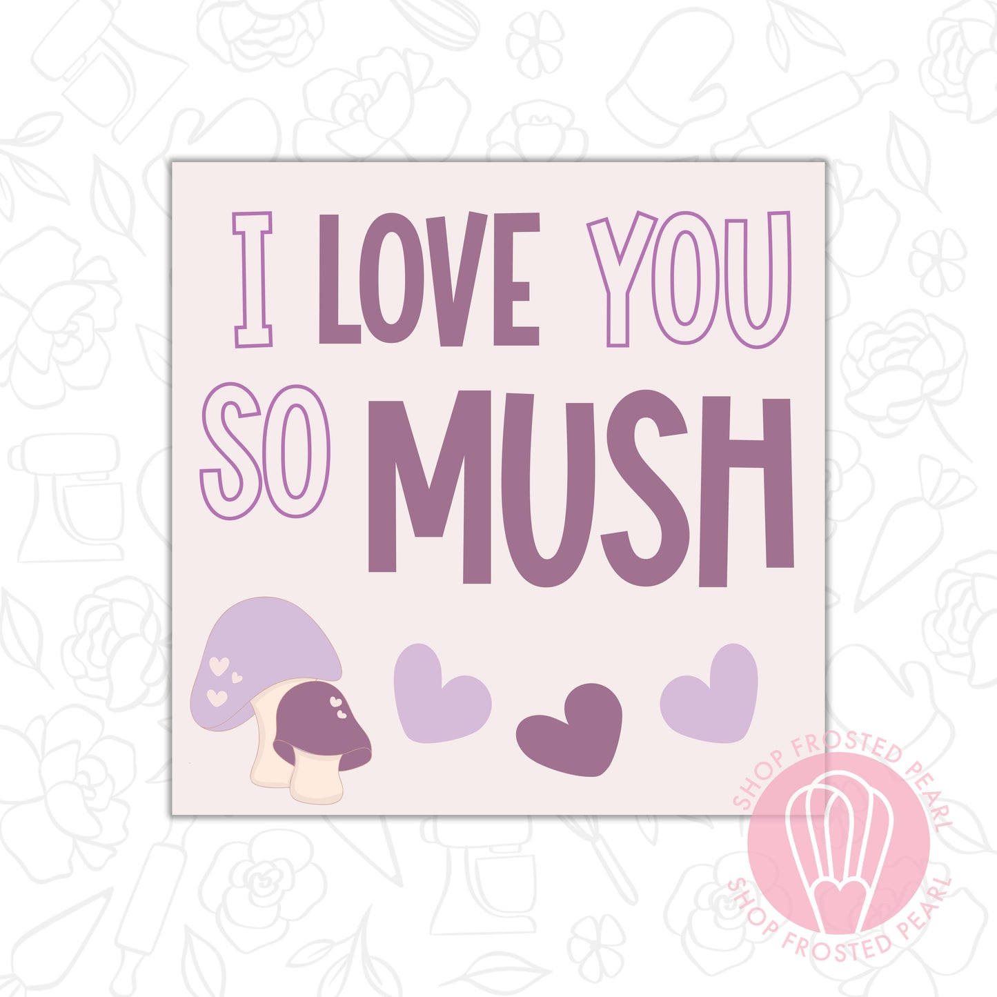 I Love You So Mush - Printable Tag