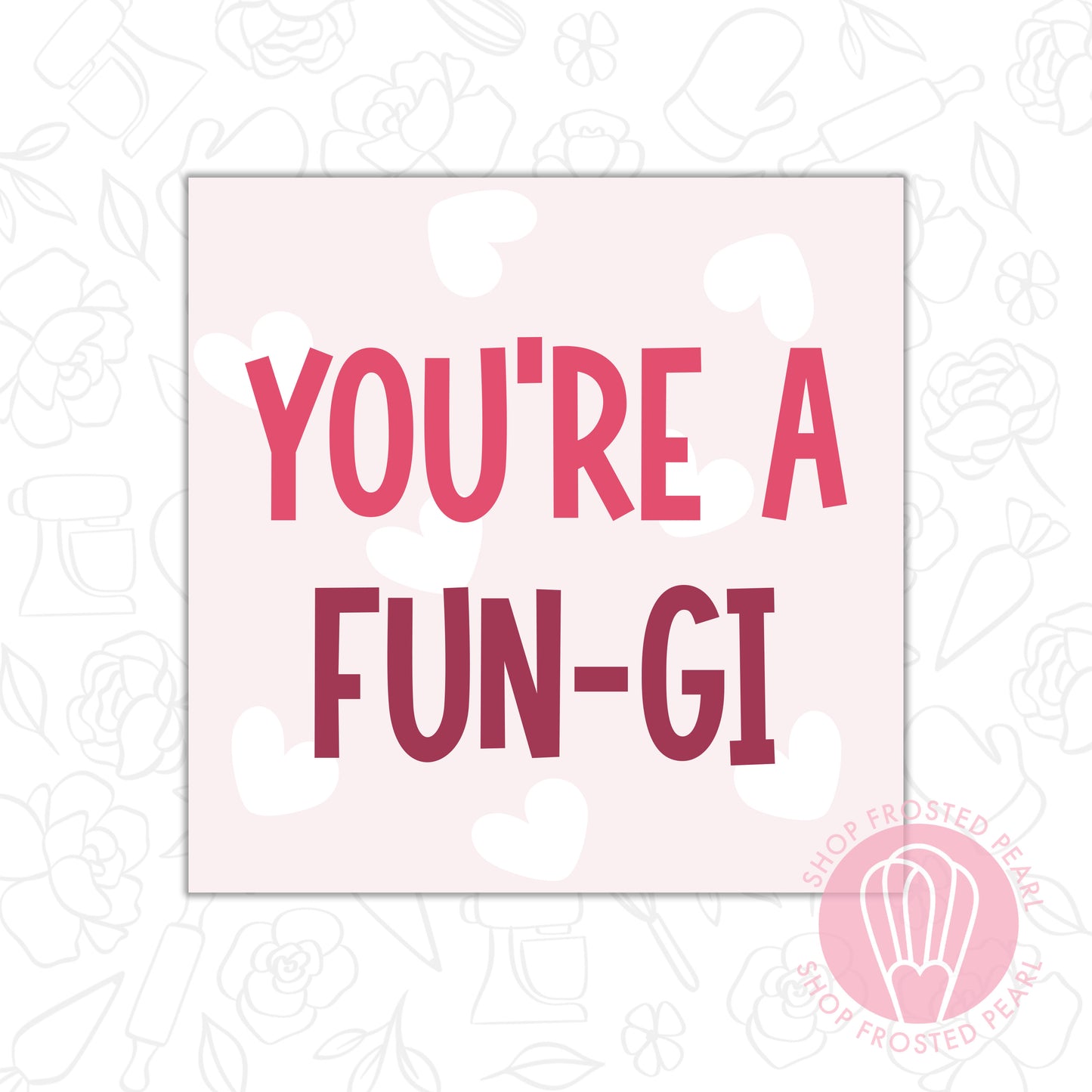 You're a Fun-Gi - Printable Tag