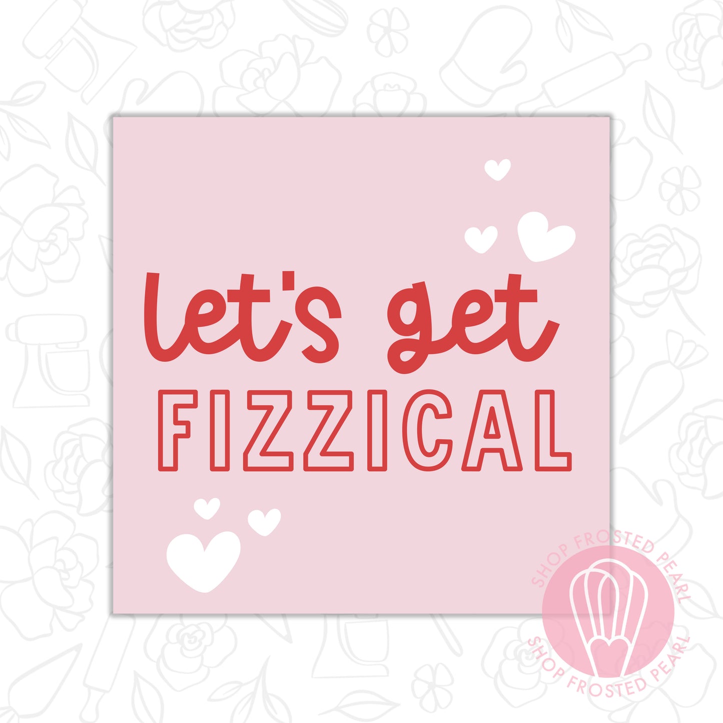 Let's Get Fizzical - Printable Tag