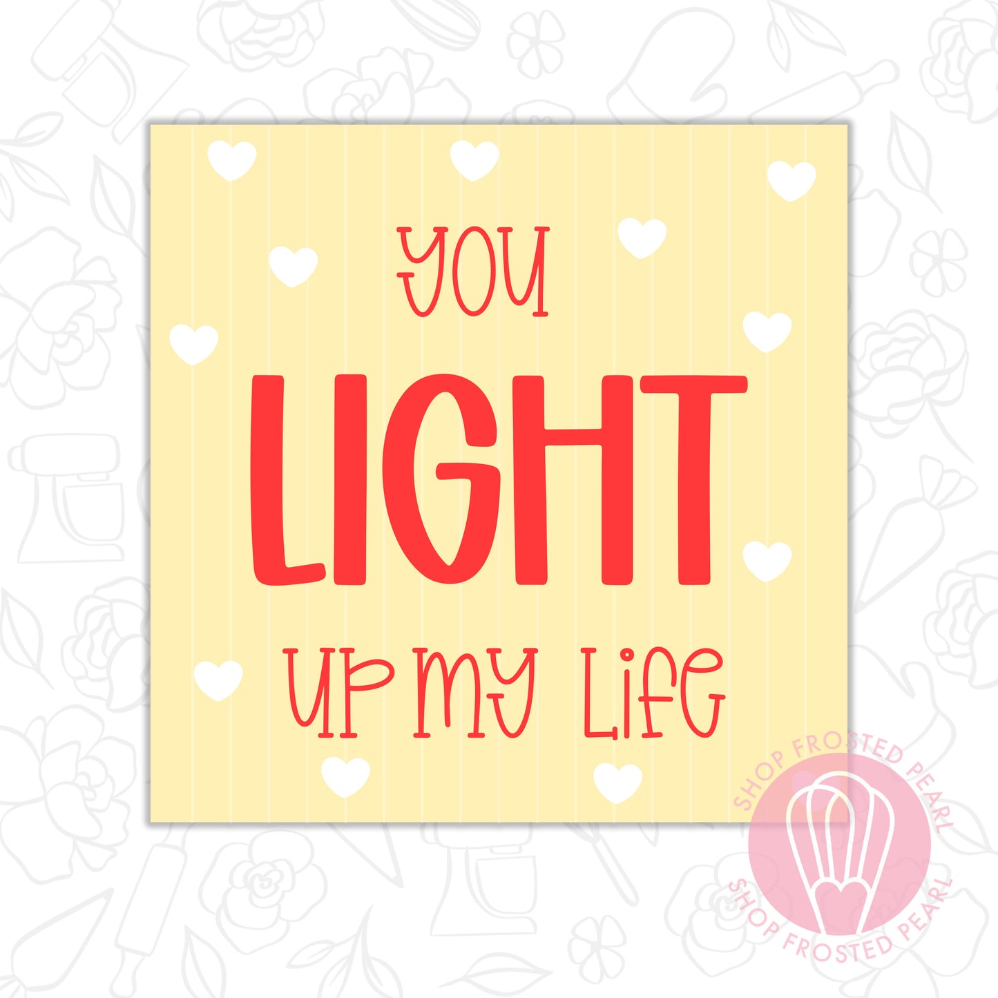 You Light Up My Life - Printable Tag