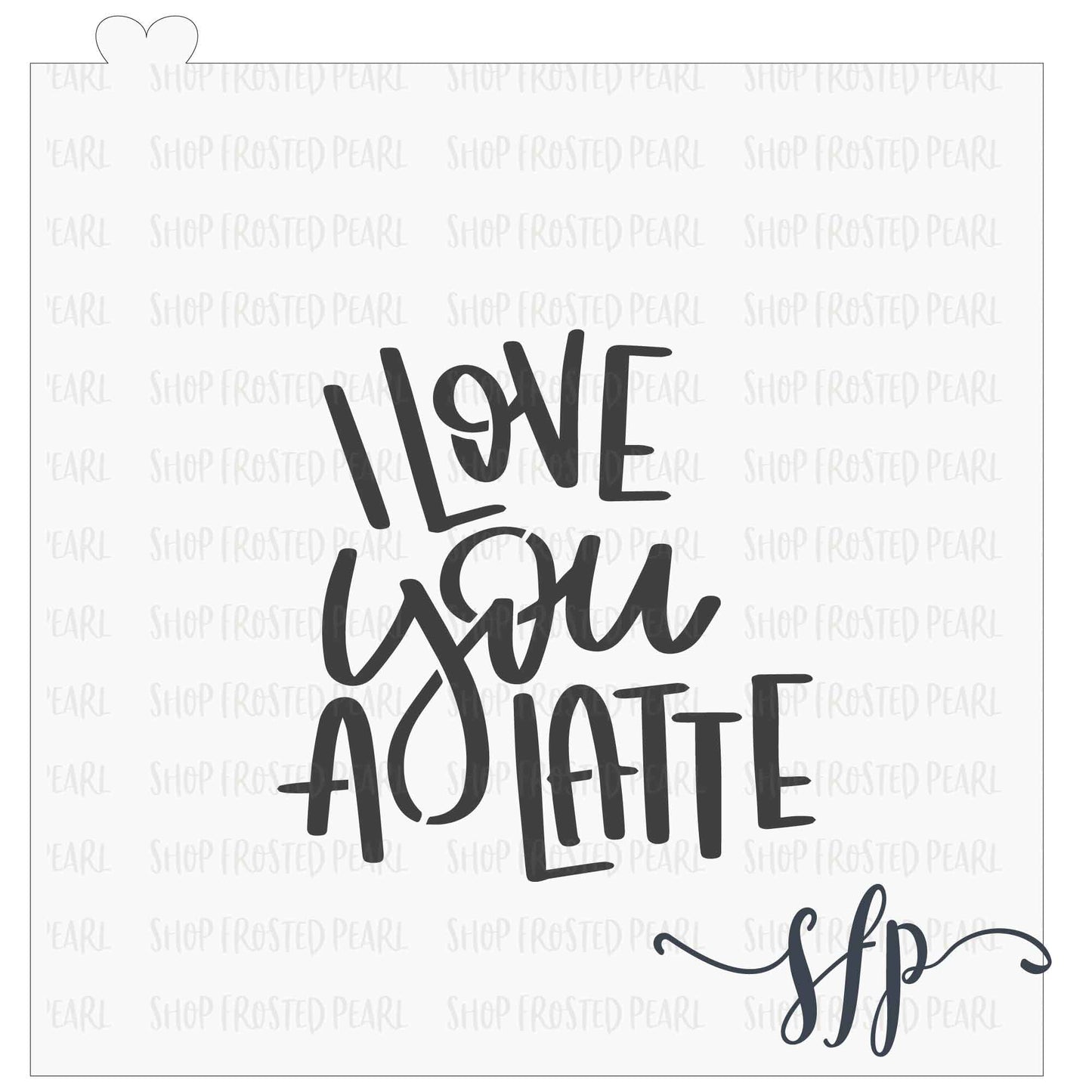 'Love you a Latte' Lettering - Stencil